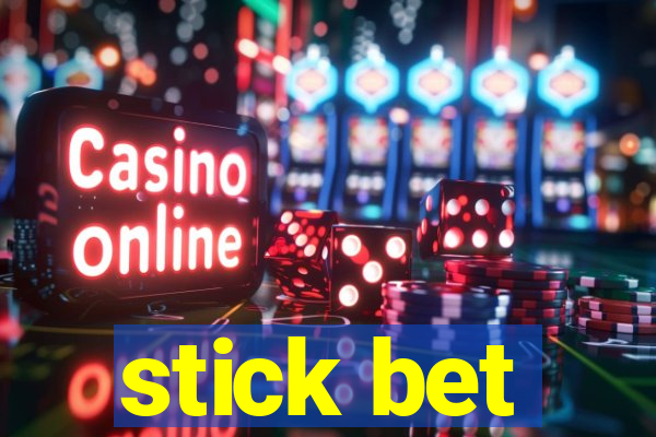 stick bet